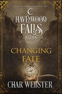 Changing Fate (Legends of Havenwood Falls Book 13)