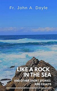 Like a Rock in the Sea: And Other Short Stories and Essays