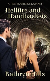 Hellfire and Handbaskets (A Time Traveler's Journey Book 2) - Published on May, 2018