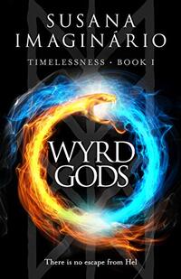 Wyrd Gods (Timelessness Book 1) - Published on Aug, 2019