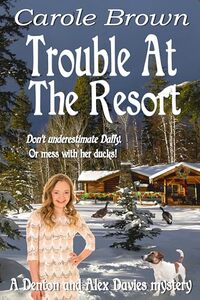 Trouble At The Resort (A Denton and Alex Davies mystery Book 3)