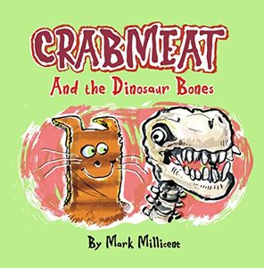 CRABMEAT And the Dinosaur Bones (CRABMEAT the Carpet Cat Book 2)