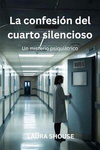 Confesión en el Cuarto Silencioso Un misterio psiquiátrico (Spanish Edition)