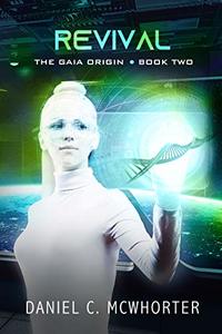 Revival: The Gaia Origin, Book Two - Published on Oct, 2020