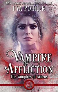 Vampire Affliction: The Vampires of Athens, Book Two - Published on May, 2015