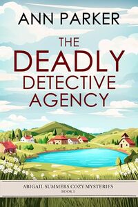 The Deadly Detective Agency (Abigail Summers Cozy Mysteries Book 1) - Published on Nov, 2023