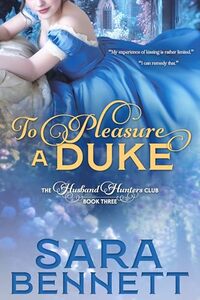 To Pleasure A Duke: The Husband Hunters Club - Published on Nov, 2024