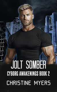 Jolt Somber (Cyborg Awakenings Book 2)