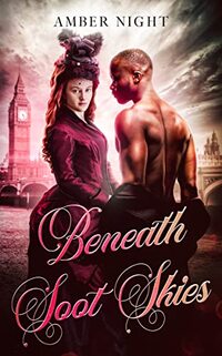 Beneath Soot Skies: An Interracial Historical Romance (Victoriana)