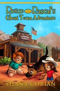 Rosco the Rascal's Ghost Town Adventure: An Illustrated Chapter Adventure for Kids 6-8 and Kids 8-10