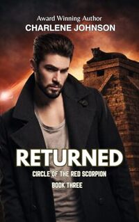 Returned (Circle of the Red Scorpion Book 3)