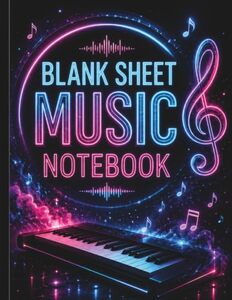 Blank Sheet Music Notebook: 110 Pages with 8 Wide Staves Per Page, Music Notation Guide, and Plenty of Space to Create, Compose, Practice, and Capture Every Musical Idea