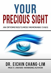 Your Precious Sight: An Optometrist's Most Memorable Cases