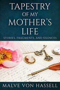 Tapestry Of My Mother’s Life: Stories, Fragments, And Silences