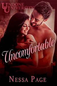 Uncomfortable: An Enemies-to-Lovers College Romance (Undone University Series)