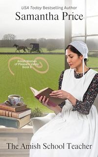 The Amish School Teacher: Amish Romance (Amish Women of Pleasant Valley Book 6)