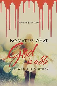 No Matter What, God Is Able: You Won the Victory