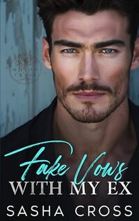 Fake Vows with my Ex: A Small Town Second Chance Romance