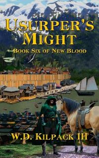 Usurper's Might: Book Six of New Blood (New Blood Saga)