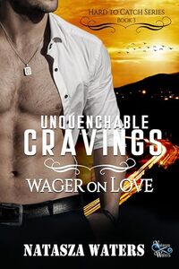 Unquenchable Cravings: Wager on Love (Hard to Catch Book 3) - Published on Apr, 2024