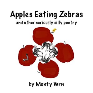 Apples Eating Zebras: and other seriously silly poetry