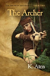 The Archer: Book Two in the Arrow of Artemis Series - Published on Apr, 2018