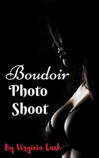 Boudoir Photo Shoot (Hot and Bothered Housewives Book 0)