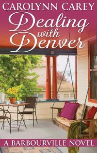 Dealing with Denver (The Barbourville Series Book 3)