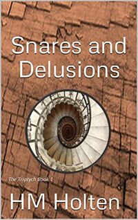 Snares and Delusions:    The Triptych Book 1 - Published on Oct, 2017