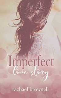 Imperfect Love Story (Imperfect Love Duet Book 1)