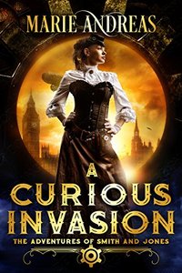 A Curious Invasion (The Adventures of Smith and Jones Book 1)