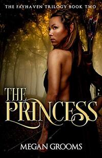 The Princess (The Fayhaven Trilogy Book 2)
