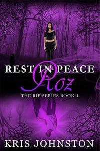 Rest in Peace, Roz: The R.I.P. Series Book 1