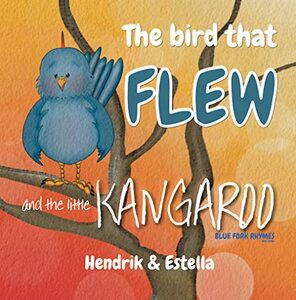 The bird that FLEW and the little KANGAROO: (easy reading - short story)(Blue Fork Rhymes)