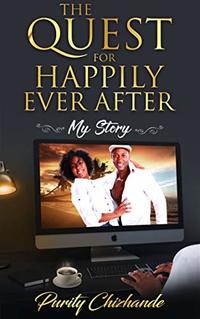 THE QUEST FOR HAPPILY EVER AFTER: MY STORY