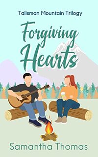 Forgiving Hearts : Talisman Mountain Trilogy Book Three