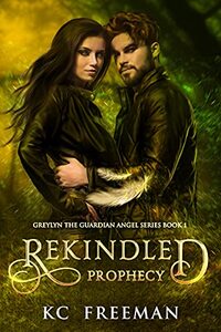 Rekindled Prophecy: Greylyn the Guardian Angel Book 1