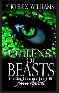 Queens of Beasts: The Life, Love, and Death of Adara Marshall (Book 1) - Published on Sep, 2018