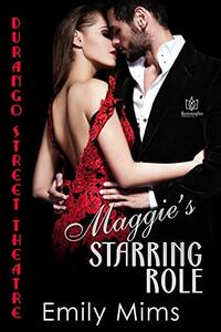 Maggie's Starring Role (Durango Street Theatre Book 2)