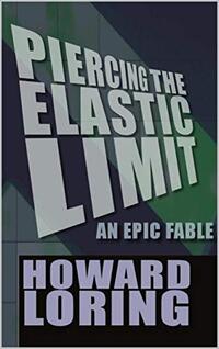 Piercing the Elastic Limit - An Epic Fable