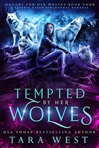 Tempted by Her Wolves (Hungry for Her Wolves Book 4) - Published on Apr, 2019