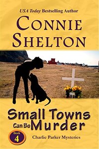 Small Towns Can Be Murder: A Girl and Her Dog Cozy Mystery (Charlie Parker Mystery Book 4)