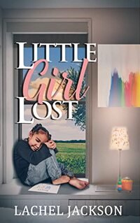 Little Girl Lost (Memoirs of Authoress Lachel Jackson Book 1)