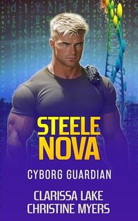 Steele Nova: Cyborg Guardian