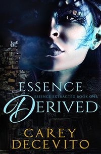 Essence Derived (Essence Extracted Book 1)