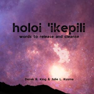 Holoi 'ikepili: Words to Release and Cleanse - Published on Feb, 2023