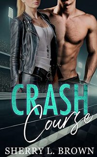 Crash Course: A Small Town Enemies to Lovers Romance