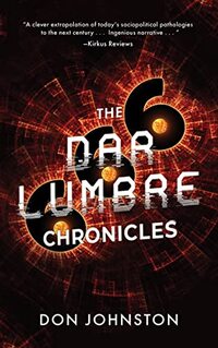The Dar Lumbre Chronicles: A Hard Science Fiction Novel Laced With Political Satire