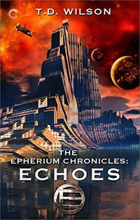 The Epherium Chronicles: Echoes - Published on Mar, 2015