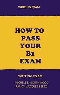 How to Pass your B1 exam : writing exam